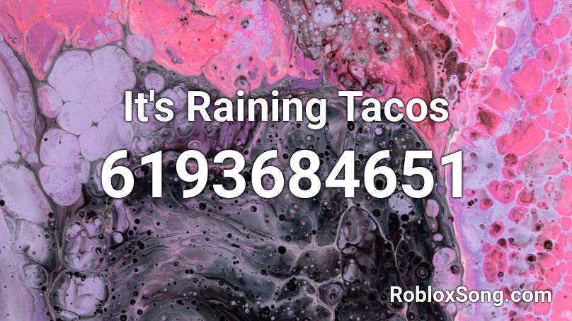 It S Raining Tacos Roblox Id Roblox Music Codes - its raining tacos roblox music id