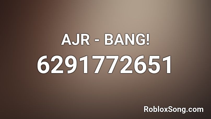 AJR - Bang! Roblox ID