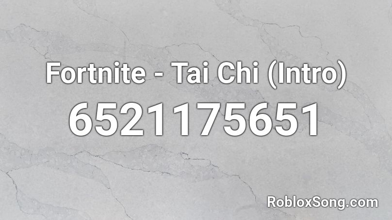 Fortnite - Tai Chi (Intro) Roblox ID