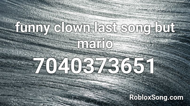funny clown last song but mario Roblox ID