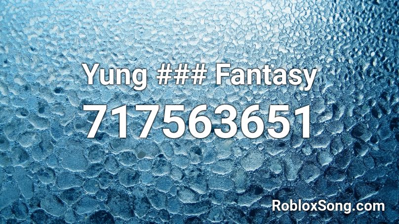 Yung ### Fantasy Roblox ID