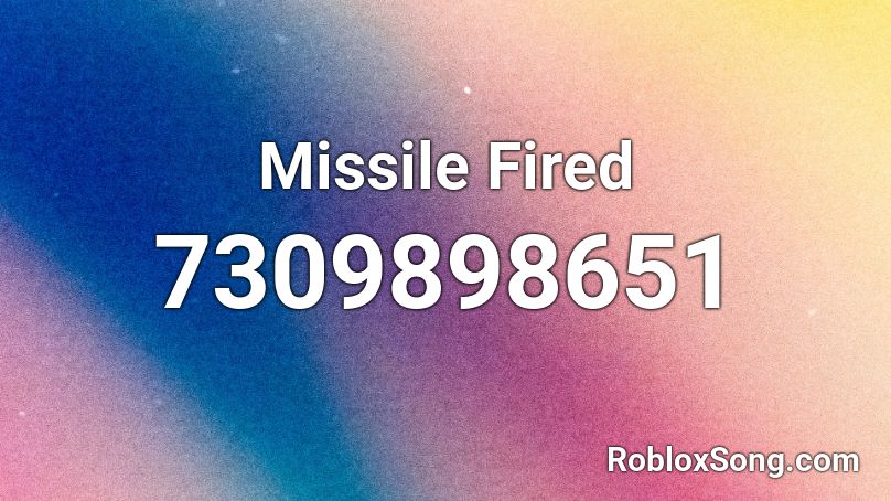 Missile Fired Roblox ID