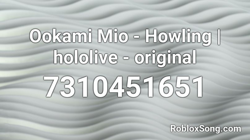 Ookami Mio - Howling | hololive - original Roblox ID