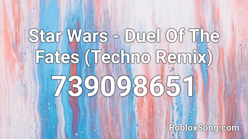 Star Wars - Duel Of The Fates (Techno Remix) Roblox ID