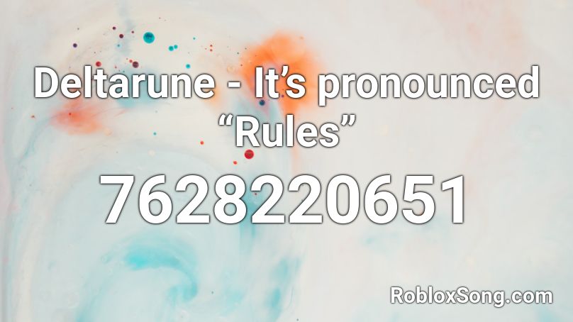 Deltarune - It’s pronounced “Rules” Roblox ID