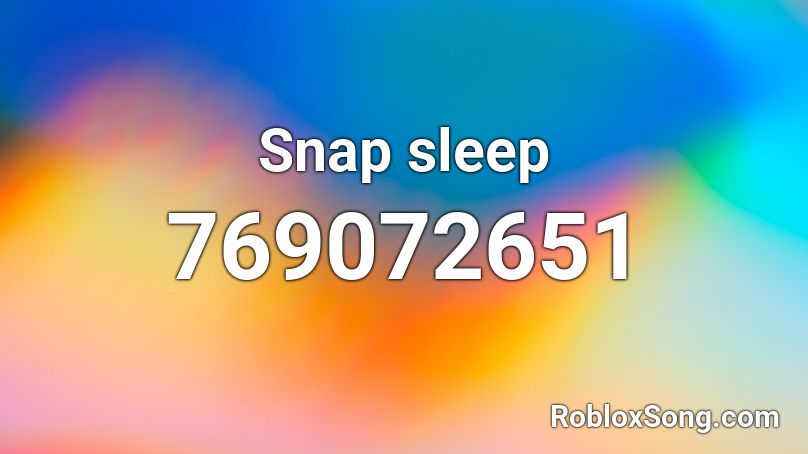 Snap sleep Roblox ID