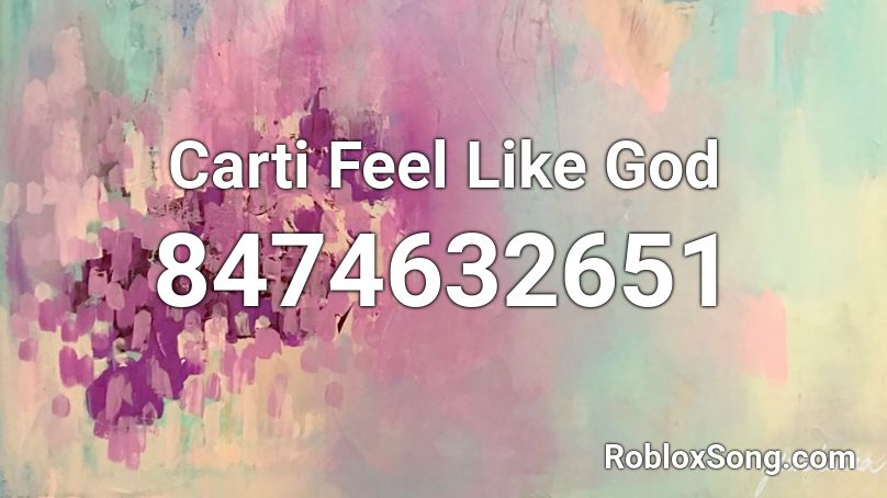 Carti Feel Like God Roblox ID