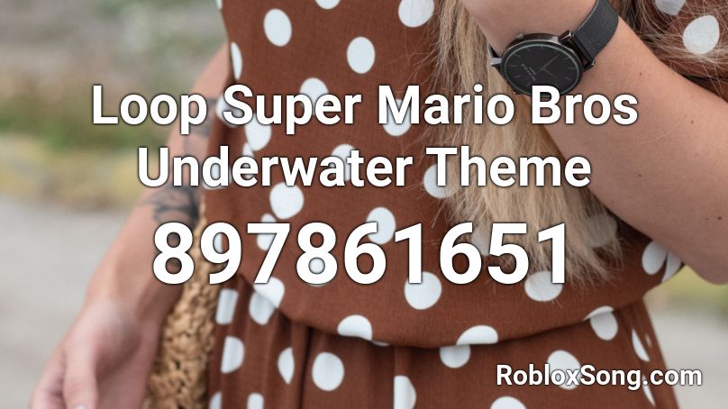 Loop Super Mario Bros Underwater Theme Roblox ID