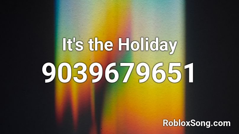 It's the Holiday Roblox ID