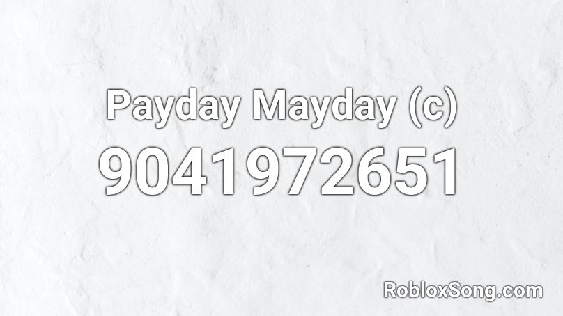 Payday Mayday (c) Roblox ID