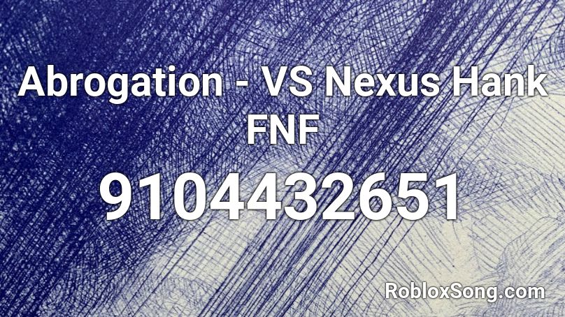 Abrogation - VS Nexus Hank FNF Roblox ID