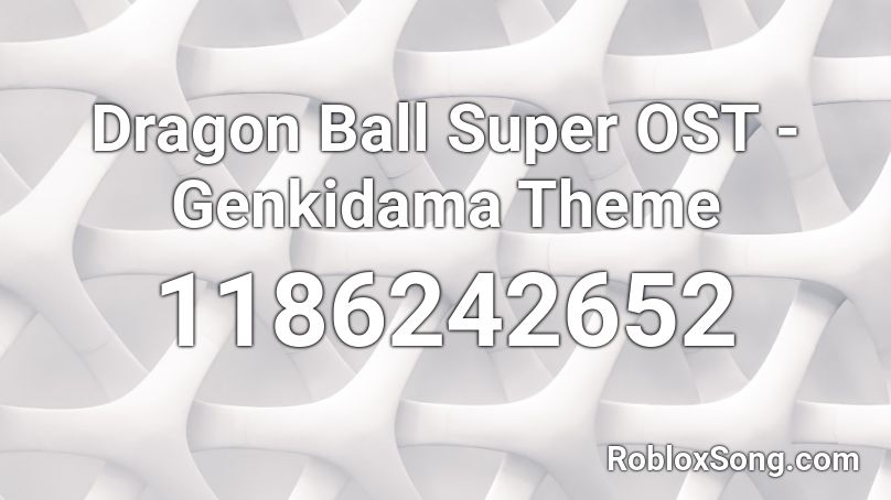 Dragon Ball Super OST - Genkidama Theme Roblox ID