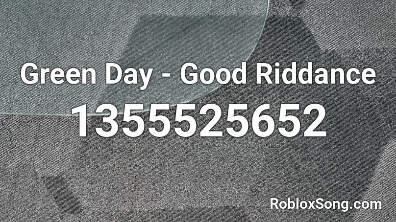 Green Day - Good Riddance  Roblox ID
