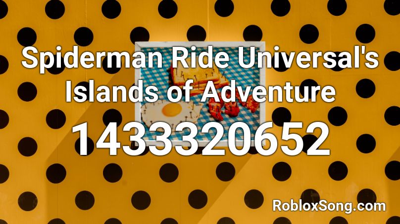 Spiderman Ride Universal S Islands Of Adventure Roblox Id Roblox Music Codes - roblox spider man sunflower