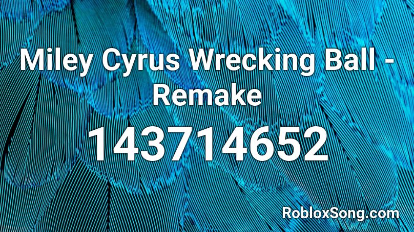 Miley Cyrus Wrecking Ball Remake Roblox Id Roblox Music Codes - wrecking ball full song roblox id