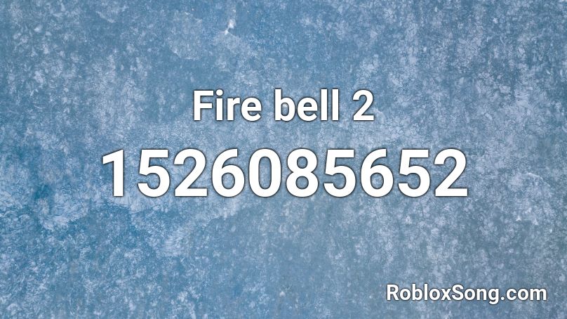 Fire bell 2 Roblox ID