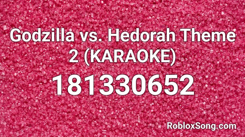 Godzilla vs. Hedorah Theme 2 (KARAOKE) Roblox ID