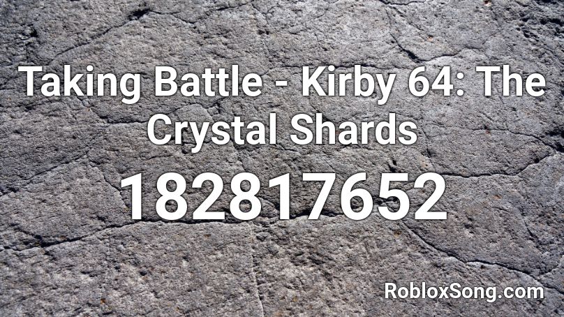 Taking Battle - Kirby 64: The Crystal Shards Roblox ID