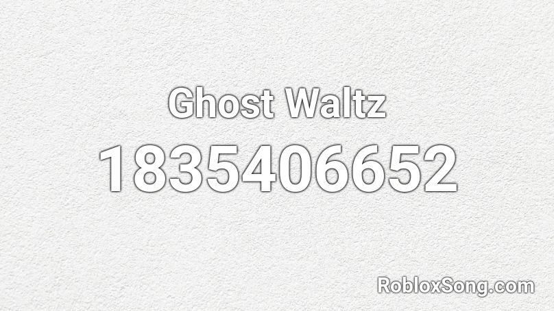 Ghost Waltz Roblox ID