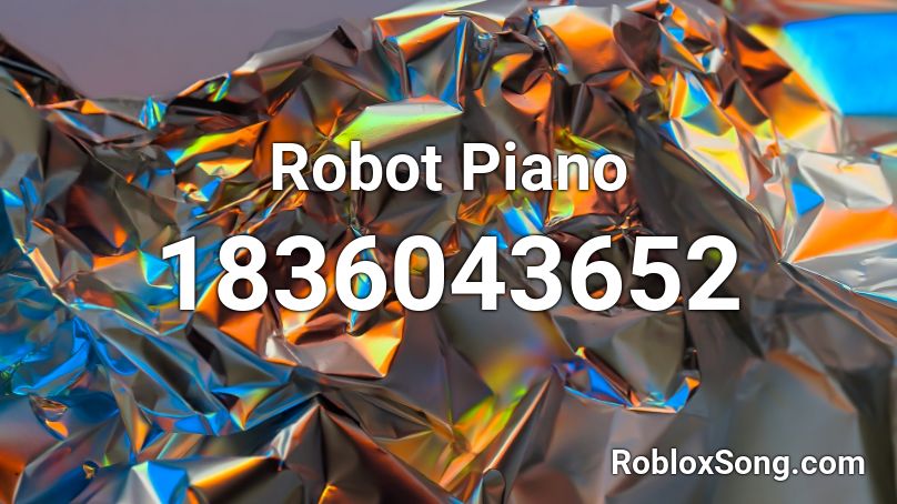 Robot Piano Roblox ID
