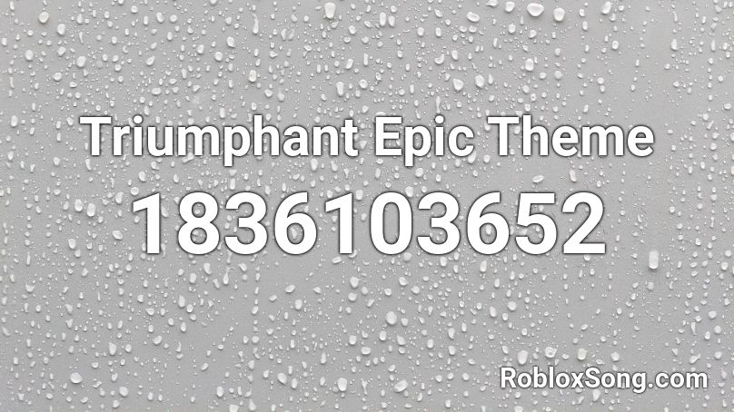 Triumphant Epic Theme Roblox ID