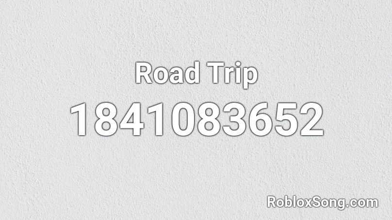 Road Trip Roblox ID - Roblox music codes