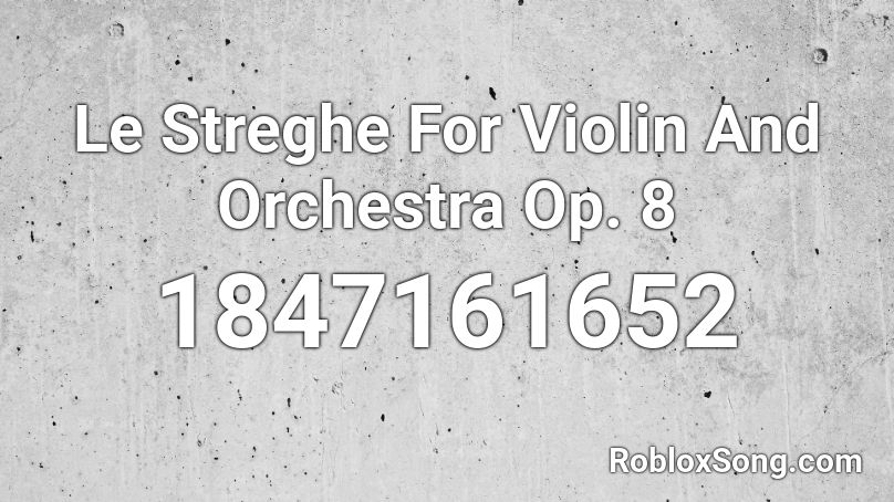 Le Streghe For Violin And Orchestra Op. 8 Roblox ID