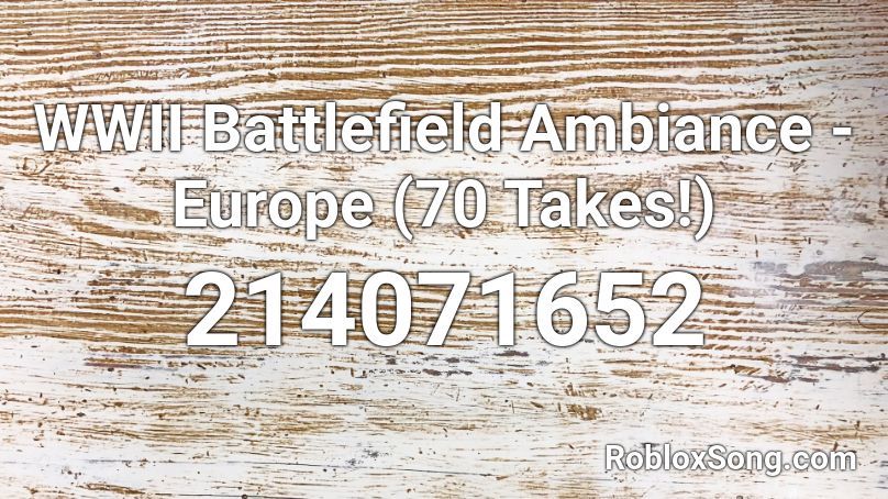 WWII Battlefield Ambiance - Europe (70 Takes!) Roblox ID