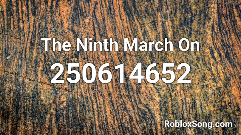 The Ninth March On Roblox ID
