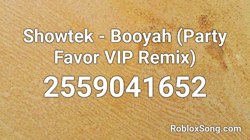 Showtek - Booyah (Party Favor VIP Remix) Roblox ID