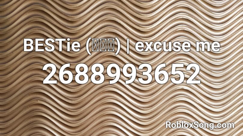 BESTie (베스티) | excuse me Roblox ID