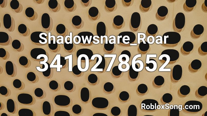 Shadowsnare_Roar Roblox ID