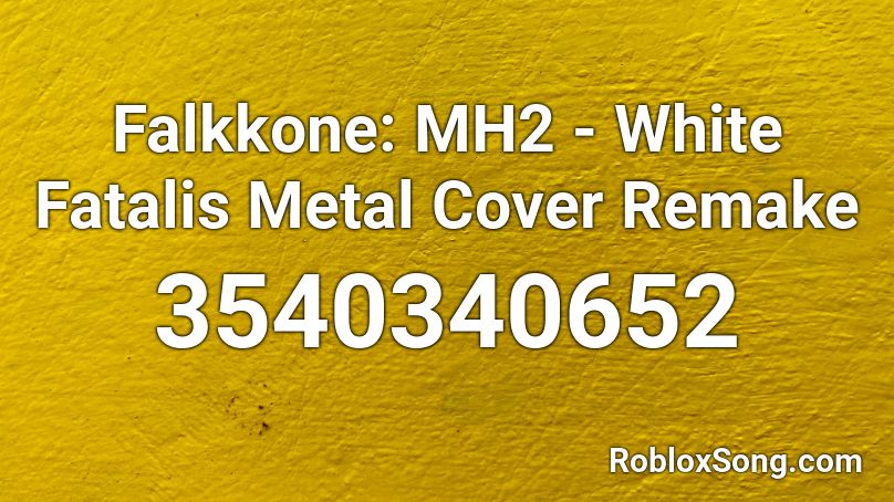 Falkkone: MH2 - White Fatalis Metal Cover Remake Roblox ID