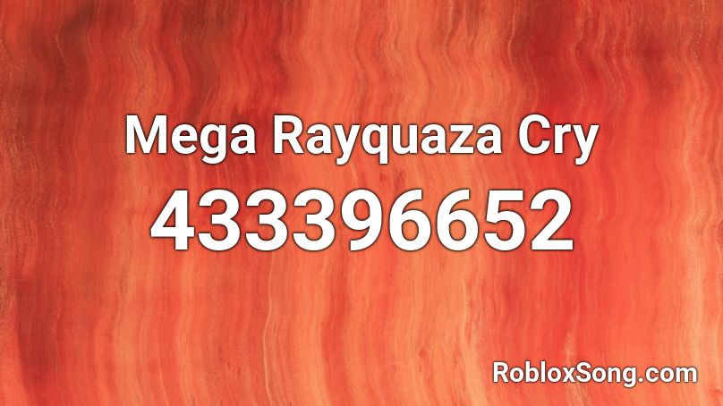 Mega Rayquaza Cry Roblox Id Roblox Music Codes - crying orange roblox id