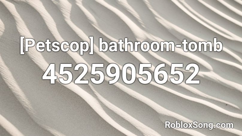 [Petscop] bathroom-tomb Roblox ID