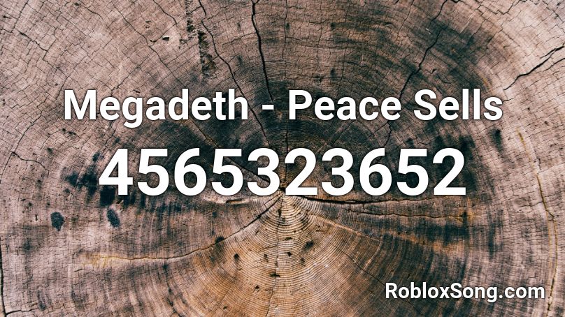 Megadeth Peace Sells Roblox Id Roblox Music Codes - roblox talking heads flowers