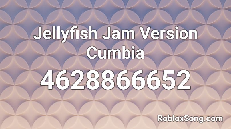 Jellyfish Jam Version Cumbia Roblox ID