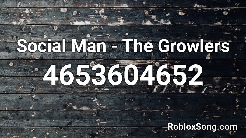 Social Man - The Growlers Roblox ID