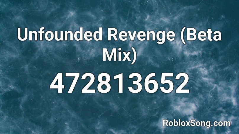 Unfounded Revenge (Beta Mix) Roblox ID