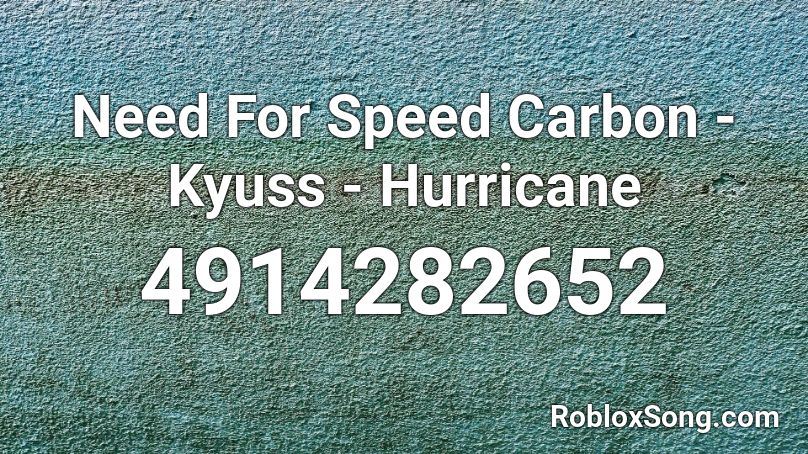 Need For Speed Carbon - Kyuss - Hurricane Roblox ID