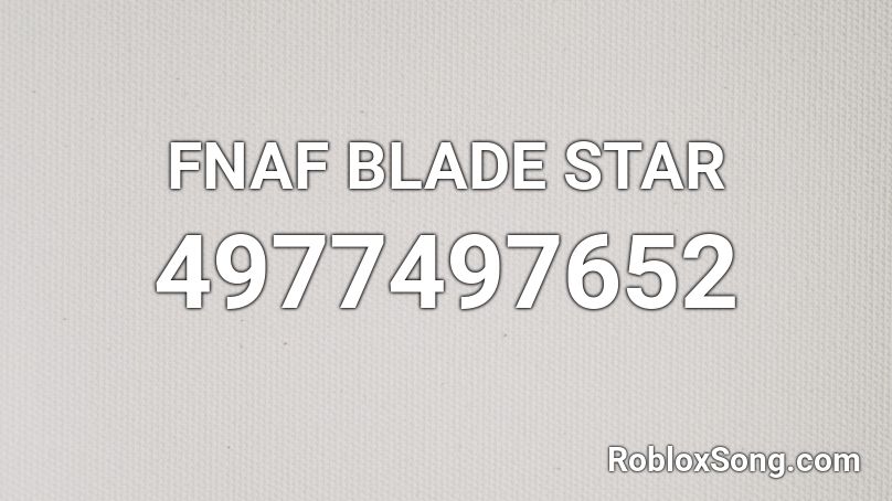 FNAF BLADE STAR Roblox ID