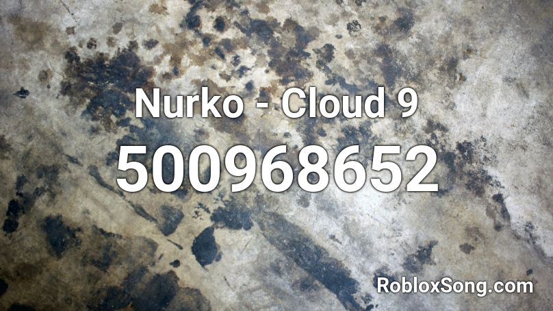 Nurko - Cloud 9 Roblox ID