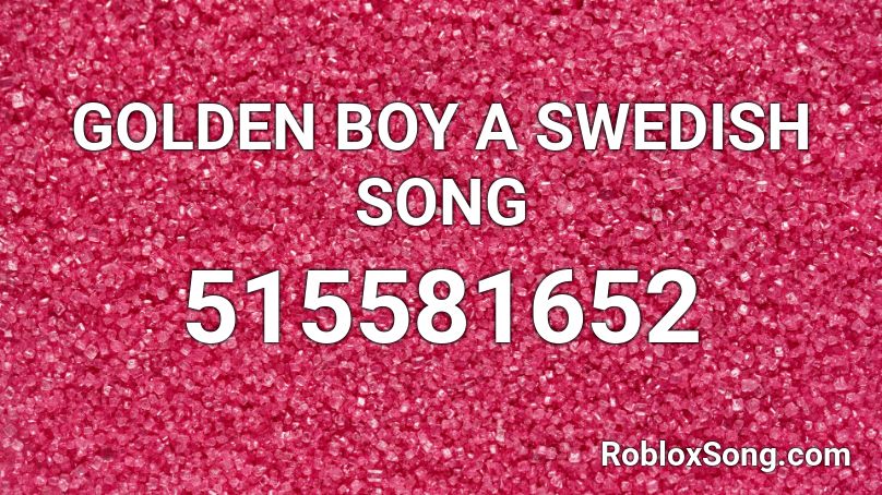 GOLDEN BOY A SWEDISH SONG Roblox ID