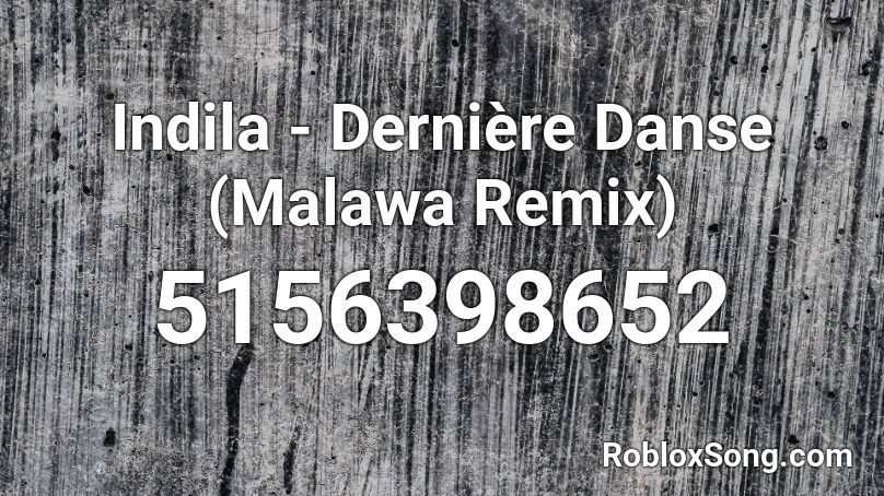 Indila - Dernière Danse (Malawa Remix) Roblox ID