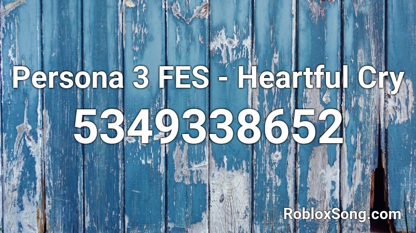 Persona 3 FES - Heartful Cry Roblox ID