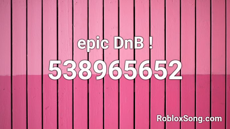 epic DnB ! Roblox ID