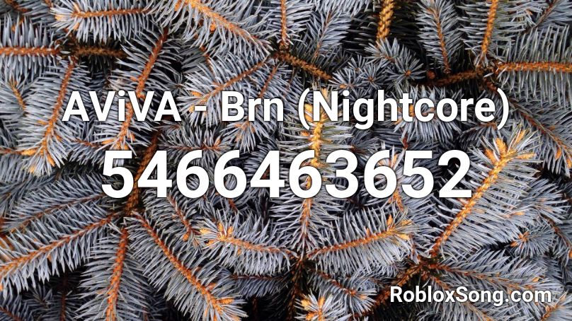 AViVA - Brn (Nightcore) Roblox ID