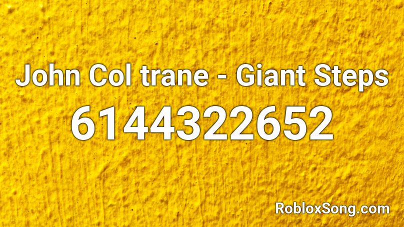 John Col trane - Giant Steps Roblox ID