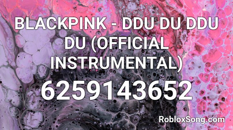 BLACKPINK - DDU DU DDU DU (OFFICIAL INSTRUMENTAL) Roblox ID