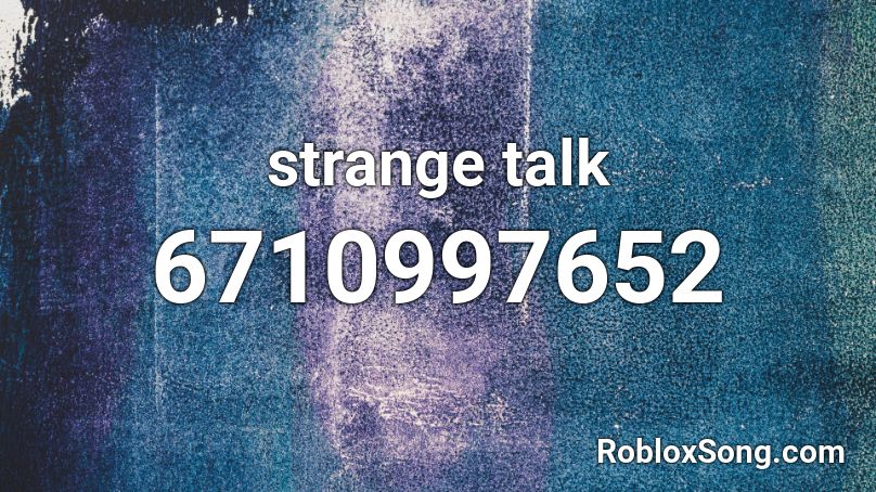 strange talk Roblox ID